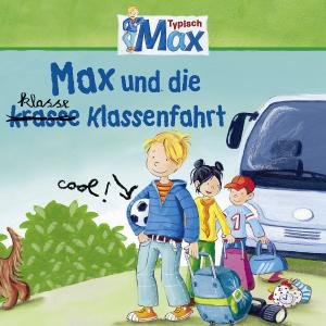 Cover for Max · 04: Max Und Die Kl (R)asse Klassenfahrt (CD) (2012)