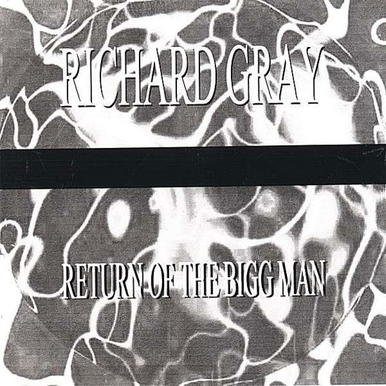 Return of the Bigg Man - Richard Gray - Music - Eastbound Records/bazement Produ - 0634479310997 - May 23, 2006