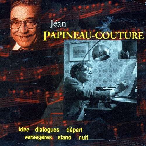 Cover for Jean Papineau-couture · Idee / Dialogues / Depart / Versegeres / Slano (CD) (1999)