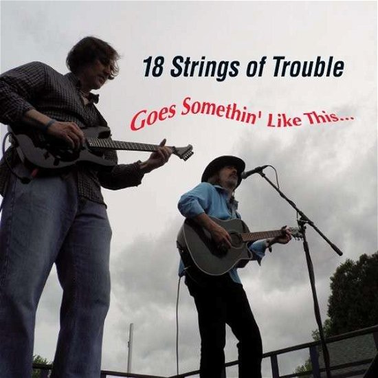 Cover for 18 Strings of Trouble · Goes Somethin Like This... (CD) (2014)