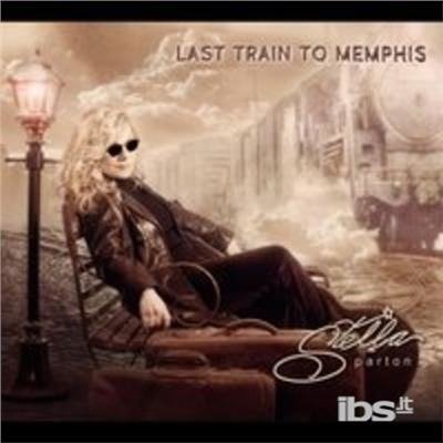 Cover for Stella Parton · Last Train to Memphis (CD) (2015)