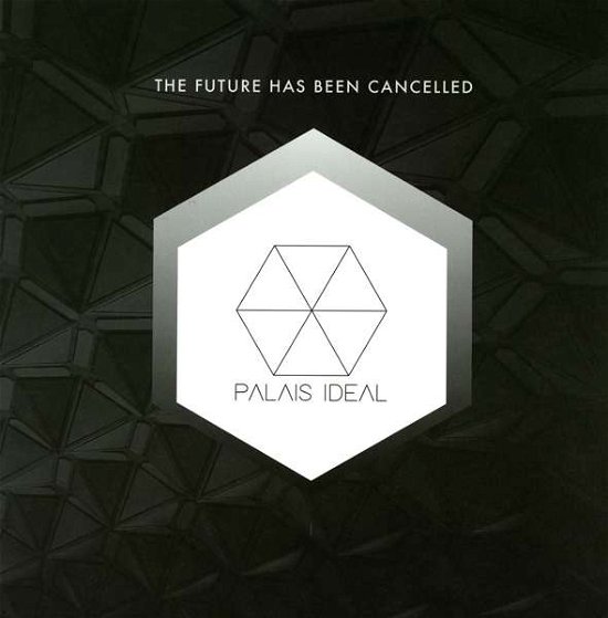 Cover for Palais Ideal · Future Has Been Cancelled (LP) (2017)
