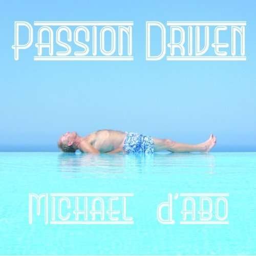 Michael D'abo · Passion Driven (CD) (2013)