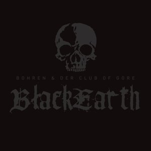 Black Earth - Bohren & Der Club Of Gore - Musik - [Pias] Recordings Germany - 5414939943997 - 8. Dezember 2016