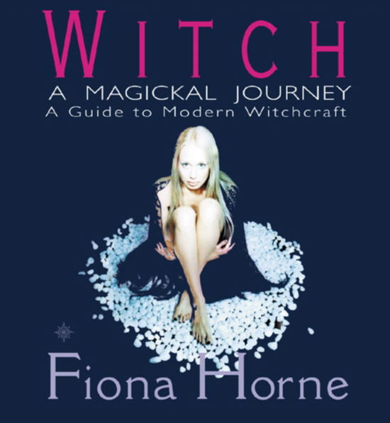 Cover for Fiona Horne · Witch: A Magickal Journey - A Hip Guide to Modern Witchcraft (Hardcover Book) [Combined edition] (2000)