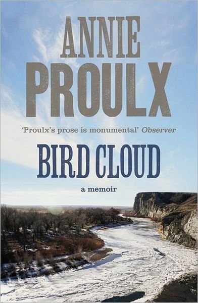 Cover for Annie Proulx · Bird Cloud: A Memoir of Place (Paperback Book) (2012)