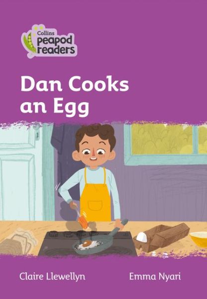 Level 1 - Dan Cooks an Egg - Collins Peapod Readers - Claire Llewellyn - Books - HarperCollins Publishers - 9780008487997 - July 22, 2021