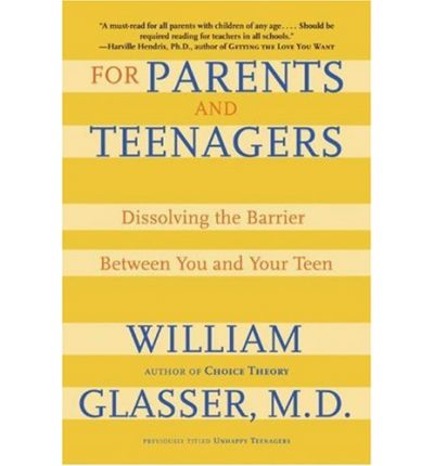 Cover for Glasser, William, M.D. · For Parents and Teenagers: Dissolving the Barrier Between You and Your Teen (Pocketbok) [Quill edition] (2012)