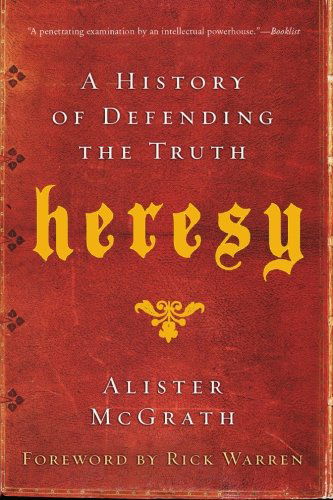 Cover for Alister E. McGrath · Heresy: A History of Defending the Truth (Paperback Book) [Reprint edition] (2010)