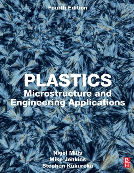 Cover for Mills, Nigel (Previously University of Birmingham, UK) · Plastics: Microstructure and Engineering Applications (Paperback Book) (2020)