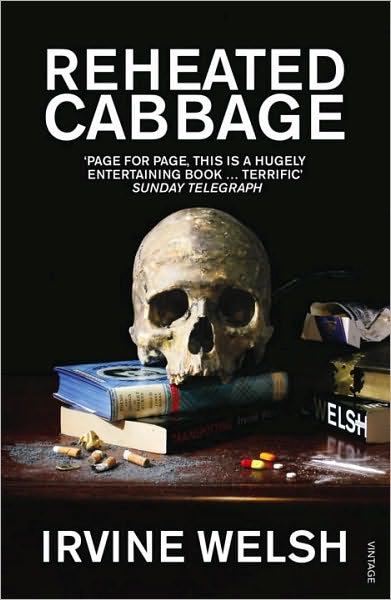 Reheated Cabbage - Irvine Welsh - Kirjat - Vintage Publishing - 9780099506997 - torstai 5. elokuuta 2010