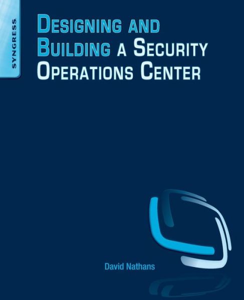 Cover for Nathans, David (SC Magazine, consultant) · Designing and Building Security Operations Center (Taschenbuch) (2014)