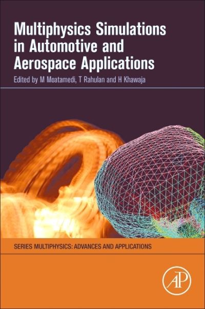 Cover for Multiphysics Simulations in Automotive and Aerospace Applications - Multiphysics: Advances and Applications (Paperback Book) (2021)