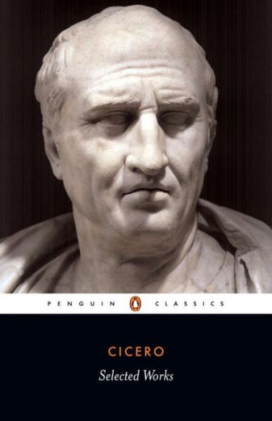 Selected Works - Cicero - Books - Penguin Books Ltd - 9780140440997 - August 26, 2004