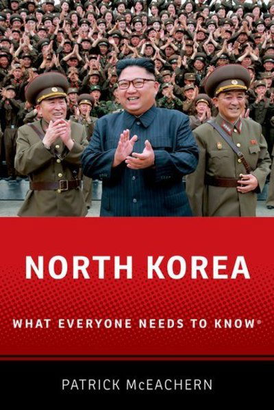 Cover for McEachern, Patrick (Council on Foreign Relations International Affairs Fellow, Council on Foreign Relations International Affairs Fellow, Wilson Center) · North Korea: What Everyone Needs to Know® - What Everyone Needs to Know (Gebundenes Buch) (2019)