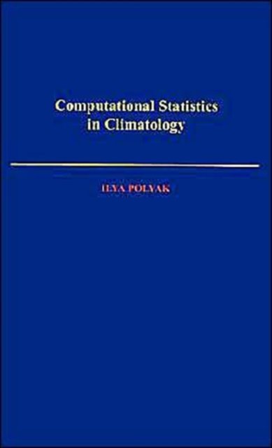 Computational Statistics in Climatology - Polyak, Ilya (Visiting Associate Professor, Visiting Associate Professor, Texas A&M University) - Bøger - Oxford University Press Inc - 9780195099997 - 29. august 1996