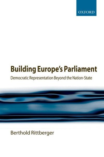 Cover for Rittberger, Berthold (Prize Research Fellow, Nuffield College, University of Oxford) · Building Europe's Parliament: Democratic Representation Beyond the Nation State (Paperback Book) (2007)