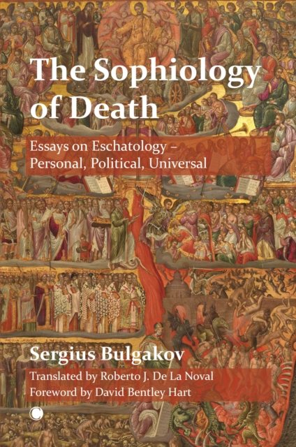Cover for Sergius Bulgakov · The The Sophiology of Death: Essays on Eschatology - Personal, Political, Universal (Paperback Book) (2023)