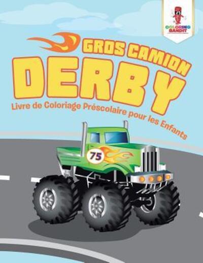 Cover for Coloring Bandit · Gros Camion Derby (Paperback Book) (2017)