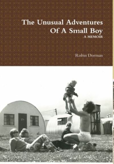 Cover for Robin Dorman · Unusual Adventures of a Small Boy (Book) (2009)
