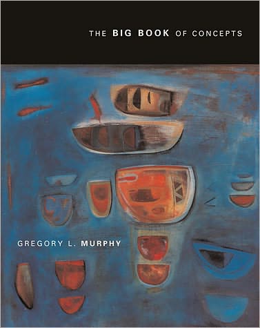 Cover for Murphy, Gregory (New York University) · The Big Book of Concepts - A Bradford Book (Paperback Book) (2004)