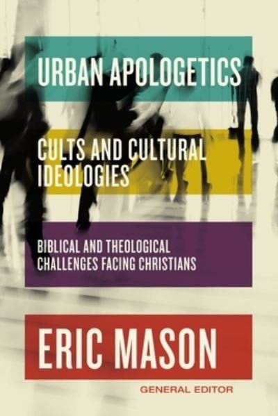 Cover for Eric Mason · Urban Apologetics: Cults and Cultural Ideologies: Biblical and Theological Challenges Facing Christians - Urban Apologetics (Hardcover Book) (2023)