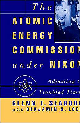 Cover for G. Seaborg · The Atomic Energy Commission under Nixon: Adjusting to Troubled Times (Inbunden Bok) (1993)