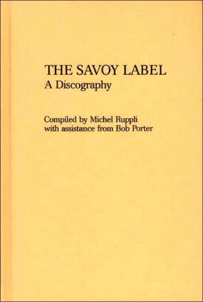 Cover for Michel Ruppli · The Savoy Label: A Discography - Discographies: Association for Recorded Sound Collections Discographic Reference (Hardcover Book) (1980)