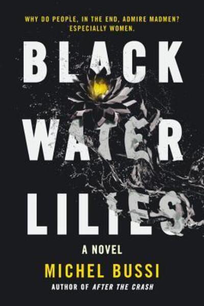 Cover for Michel Bussi · Black water lilies (Bog) [First U.S. edition. edition] (2017)