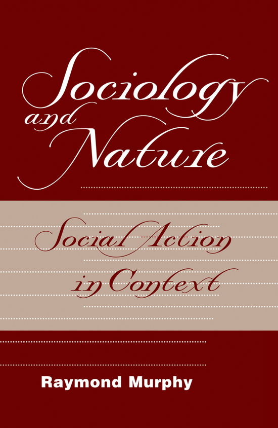 Cover for Raymond Murphy · Sociology And Nature: Social Action In Context (Gebundenes Buch) (2019)