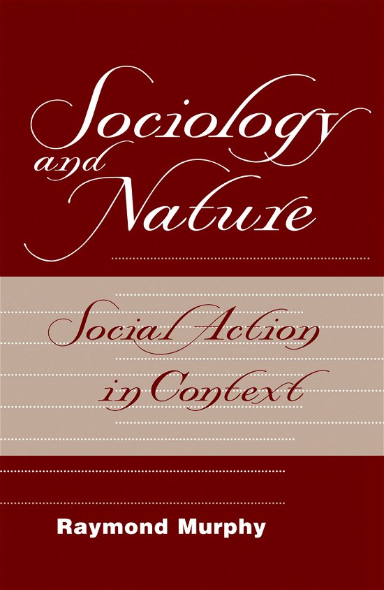Cover for Raymond Murphy · Sociology And Nature: Social Action In Context (Gebundenes Buch) (2019)
