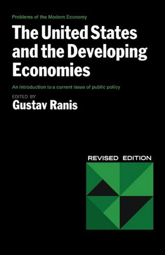 Cover for Gustav Ranis · The United States and the Developing Economies the United States and the Developing Economies (Problems of the Modern Economy) (Paperback Book) [Revised edition] (1973)