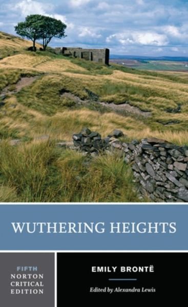 Wuthering Heights: A Norton Critical Edition - Norton Critical Editions - Emily Bronte - Books - WW Norton & Co - 9780393284997 - March 26, 2019
