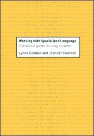 Cover for Lynne Bowker · Working with Specialized Language: A Practical Guide to Using Corpora (Paperback Book) (2002)