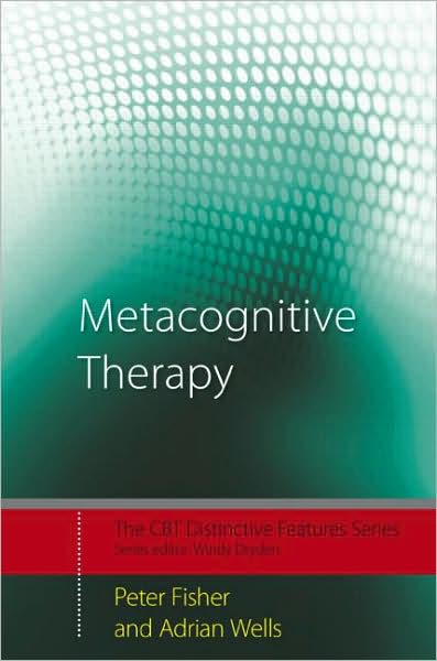 Cover for Fisher, Peter (Lecturer in Clinical Psychology, University of Liverpool, UK) · Metacognitive Therapy: Distinctive Features - CBT Distinctive Features (Paperback Bog) (2009)