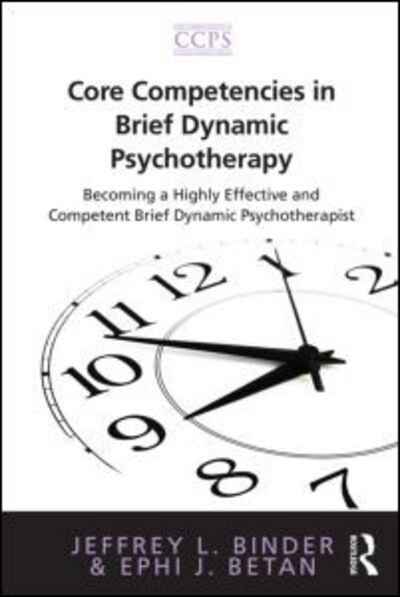 Core Competencies in Brief Dynamic Psychotherapy: Becoming a Highly Effective and Competent Brief Dynamic Psychotherapist - Core Competencies in Psychotherapy Series - Binder, Jeffrey L. (Argosy University, Georgia; Powers Ferry Psychological Associates, Georgia) - Livros - Taylor & Francis Ltd - 9780415885997 - 16 de outubro de 2012