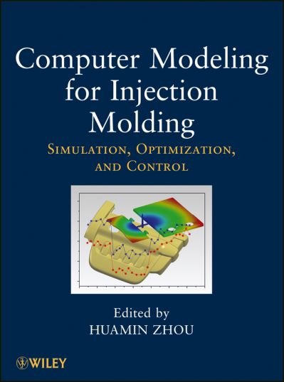 Cover for H Zhou · Computer Modeling for Injection Molding: Simulation, Optimization, and Control (Hardcover Book) (2013)