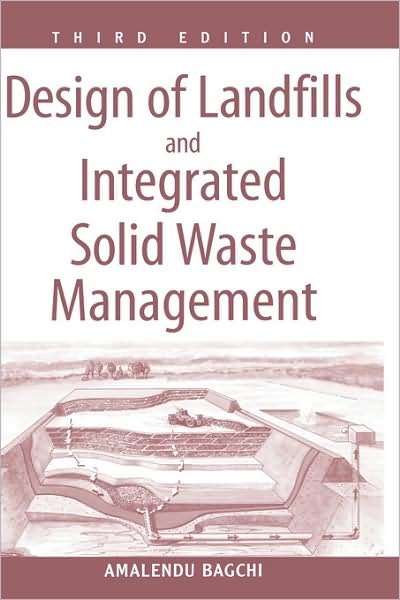 Cover for Bagchi, Amalendu (Wisconsin Department of Natural Resources) · Design of Landfills and Integrated Solid Waste Management (Hardcover bog) (2004)