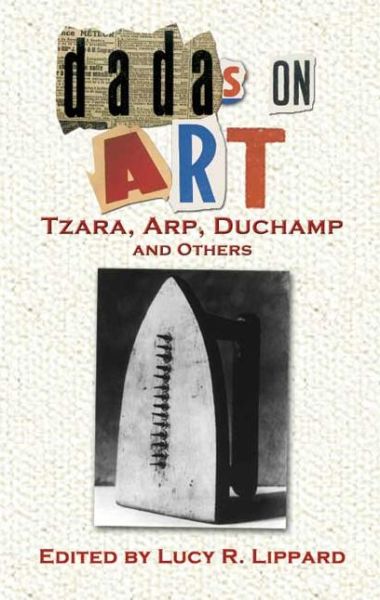 Cover for Lucy R. Lippard · Dadas on Art: Tzara, Arp, Duchamp and Others - Dover Fine Art, History of Art (Paperback Book) (2007)