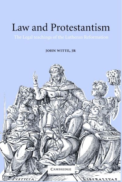 Cover for Witte, John, Jr (Emory University, Atlanta) · Law and Protestantism: The Legal Teachings of the Lutheran Reformation (Paperback Book) (2002)
