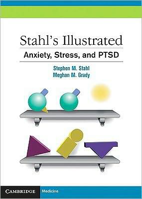 Stahl's Illustrated Anxiety, Stress, and PTSD - Stahl's Illustrated - Stahl, Stephen M. (University of California, San Diego) - Bøger - Cambridge University Press - 9780521153997 - 7. maj 2010