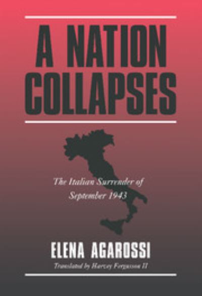 Cover for Agarossi, Elena (Universita degli Studi dell'Aquila, Italy) · A Nation Collapses: The Italian Surrender of September 1943 (Hardcover Book) (2000)