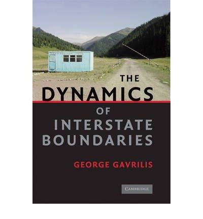 Cover for Gavrilis, George (University of Texas, Austin) · The Dynamics of Interstate Boundaries (Hardcover Book) (2008)
