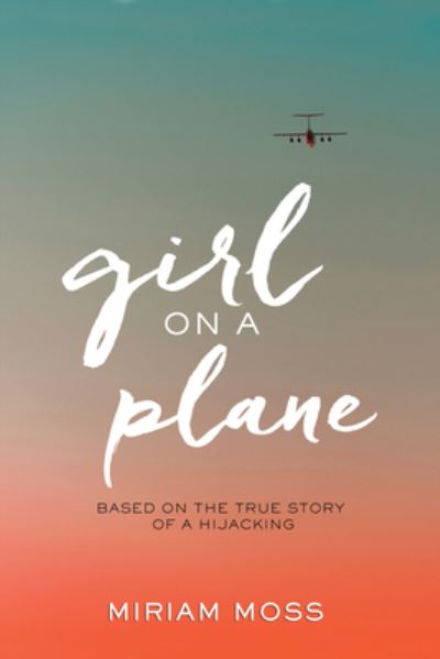 Cover for Miriam Moss · Girl on a Plane (Hardcover Book) (2016)