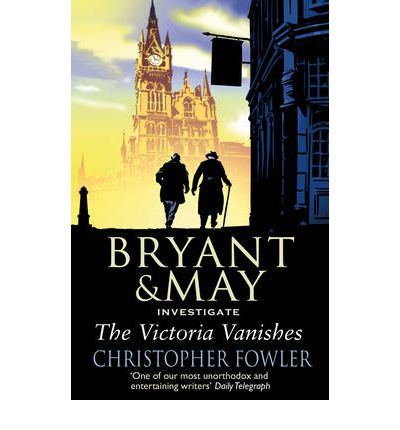 Cover for Christopher Fowler · The Victoria Vanishes: (Bryant and May Book 6) - Bryant &amp; May (Pocketbok) (2009)