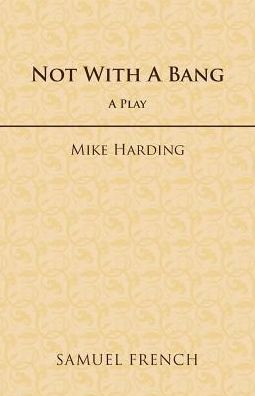 Cover for Mike Harding · Not with a Bang - Acting Edition S. (Paperback Book) (1984)