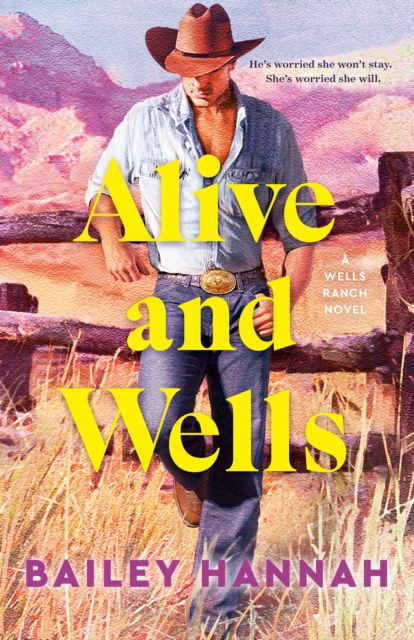 Cover for Bailey Hannah · Alive and Wells: A Wells Ranch Novel (Paperback Book) (2025)