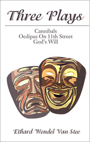 Three Plays: Cannibalsoedipus on 11th Streetgod's Will - Ethard Van Stee - Books - iUniverse - 9780595202997 - November 1, 2001