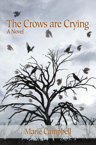 The Crows Are Crying - Marie Campbell - Kirjat - iUniverse, Inc. - 9780595471997 - maanantai 15. lokakuuta 2007