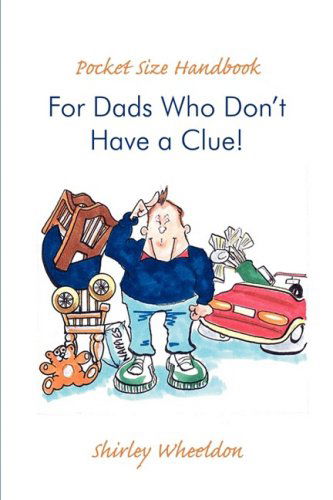 Cover for Shirley Wheeldon · Pocket Size Handbook for Dads Who Don't Have a Clue! (Paperback Book) (2008)